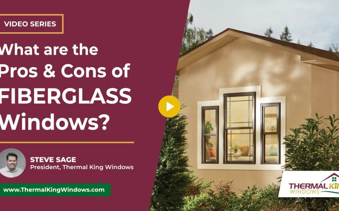 What are the pros & cons of fiberglass replacement windows?