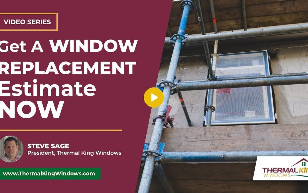 What Steps Should You Take to Get a Window Replacement Estimate Now?