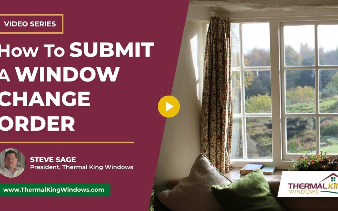 What If I Want a Change & How Do I Submit a Window Change Order?