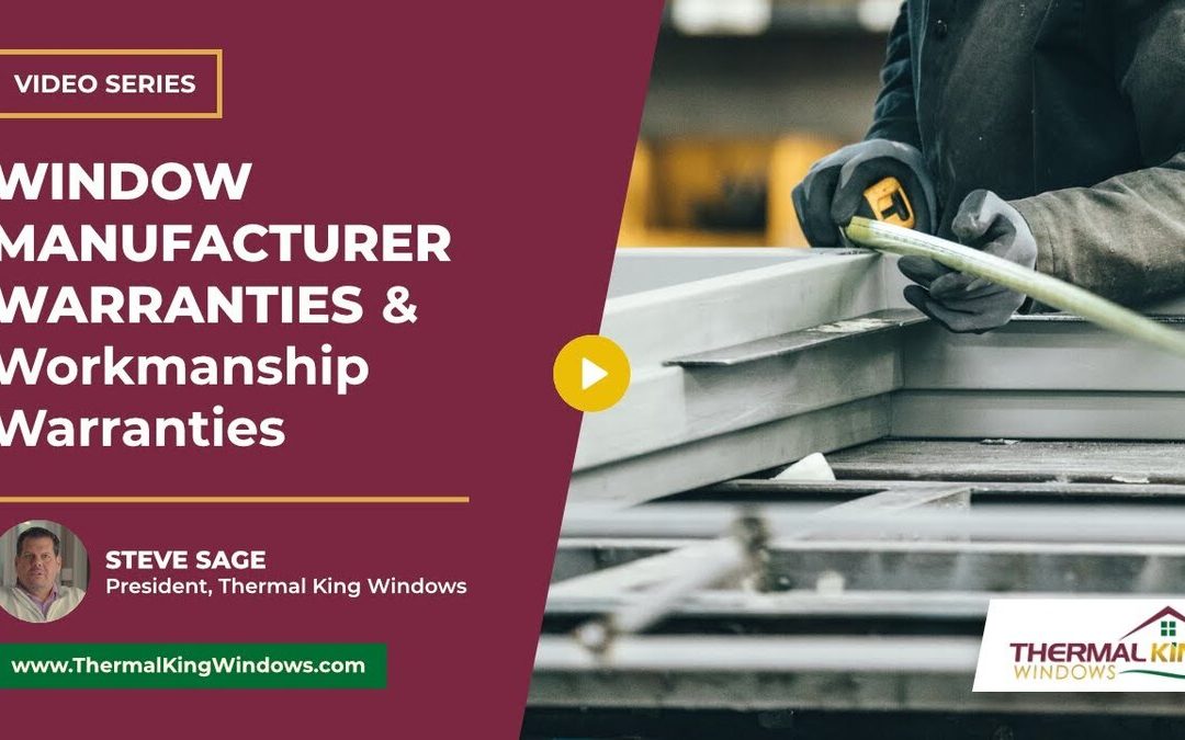 What Are Window Manufacturer Warranties & Workmanship Warranties?