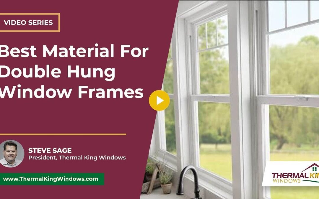 What is the Best Material for Double Hung Window Frames?