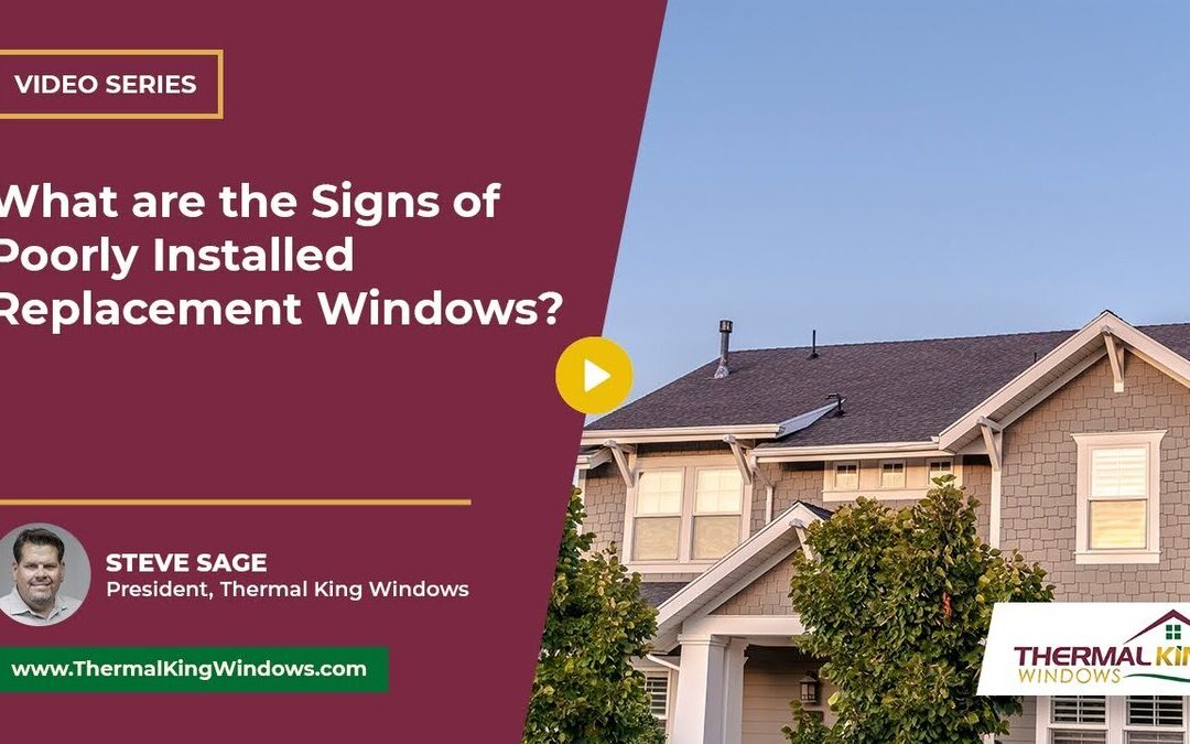 What are the Signs of Poorly Installed Replacement Windows?