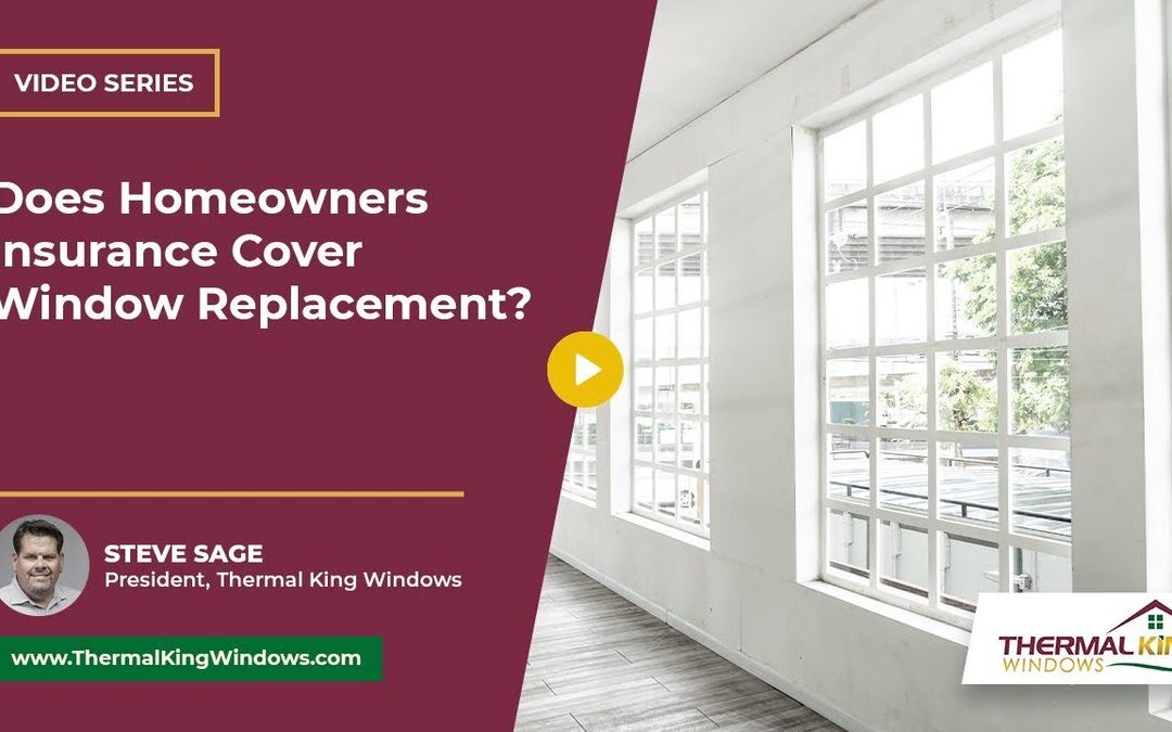Does Homeowners Insurance Cover Window Replacement?