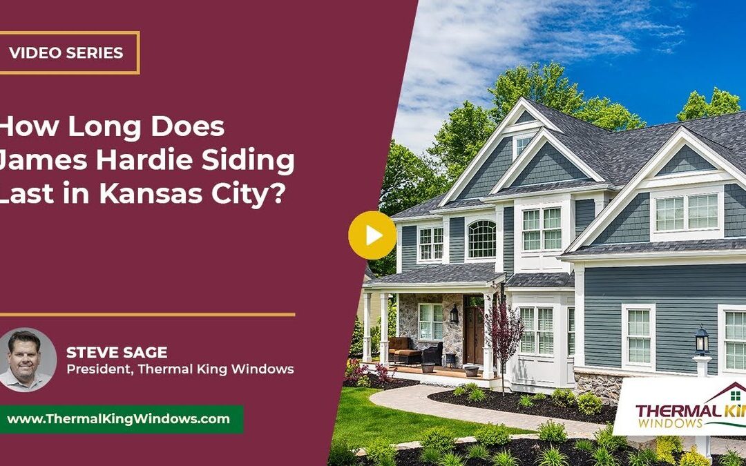 How Long Does James Hardie Siding Last in Kansas City?