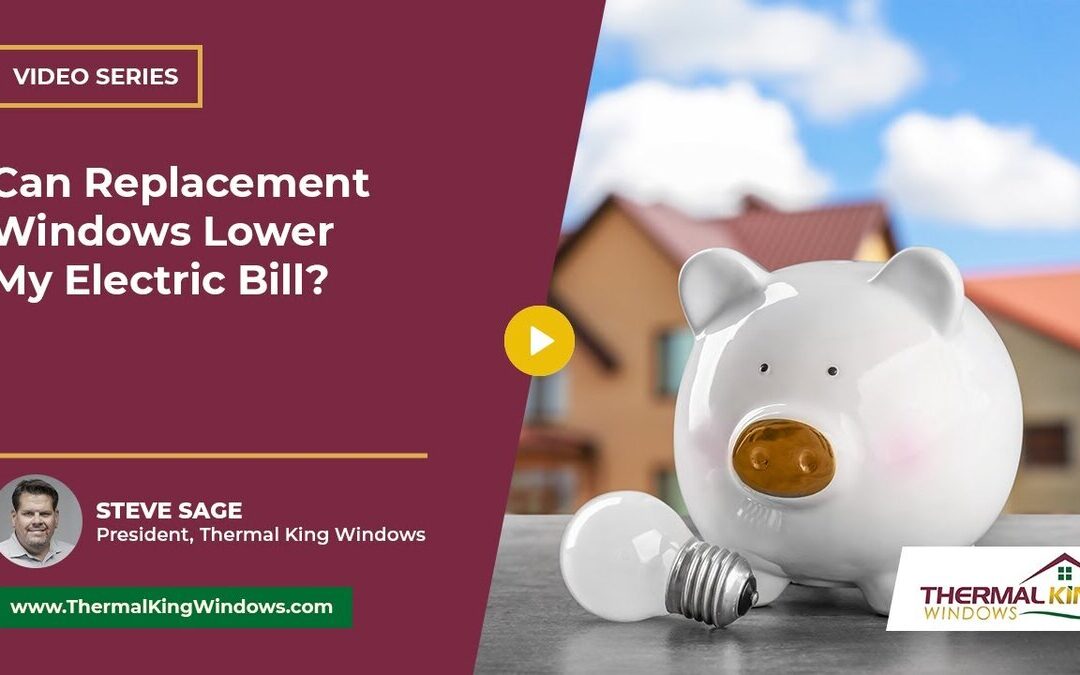 Can Replacement Windows Lower My Electric Bill?