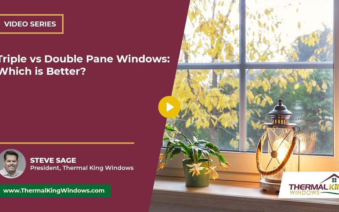 Triple vs Double Pane Windows: Which is Better?