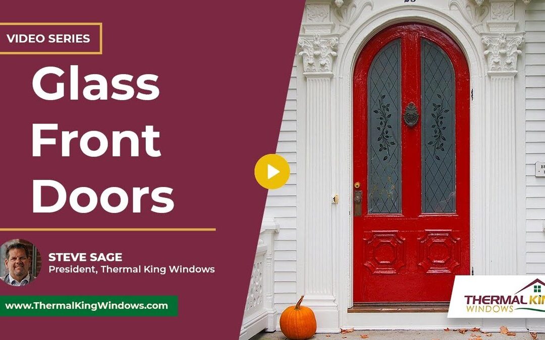 Are Glass Front Doors Safe? Expert Advice from Thermal King