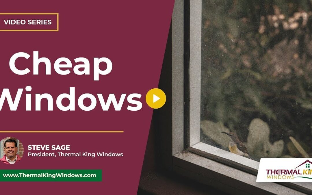 Why Cheap Windows Aren’t As Cost Effective