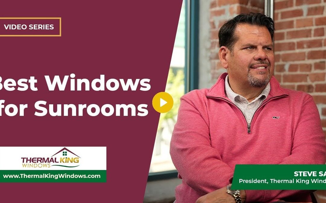 What are the Best Windows for Sunrooms?